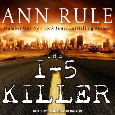 The I-5 Killer By Ann Rule, Andy Stack, Laural Merlington (Read by) Cover Image