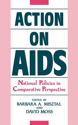 Action on AIDS: National Policies in Comparative Perspective (Contributions in Medical Studies) Cover Image