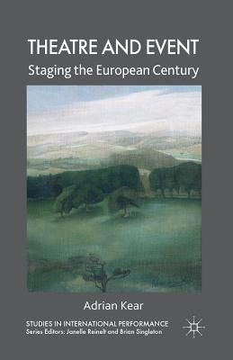 Theatre and Event: Staging the European Century (Studies in International Performance) Cover Image