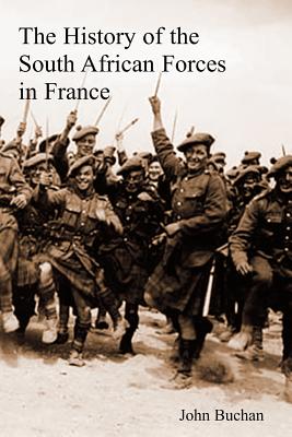 The History of the South African Forces in France By John Buchan Cover Image