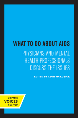 What to Do about AIDS: Physicians and Mental Health Professionals Discuss the Issues By Leon McKusick (Editor) Cover Image
