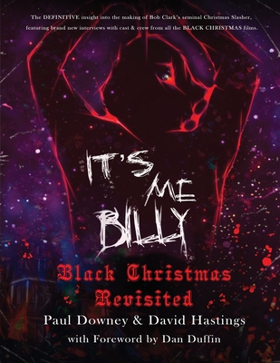 It's me, Billy - Black Christmas Revisited By Paul Downey, David Hastings, Dan Duffin (Foreword by) Cover Image