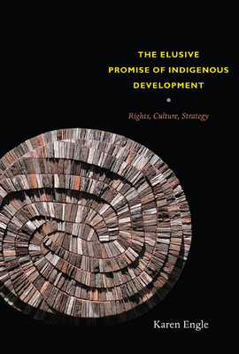 The Elusive Promise of Indigenous Development: Rights, Culture, Strategy Cover Image