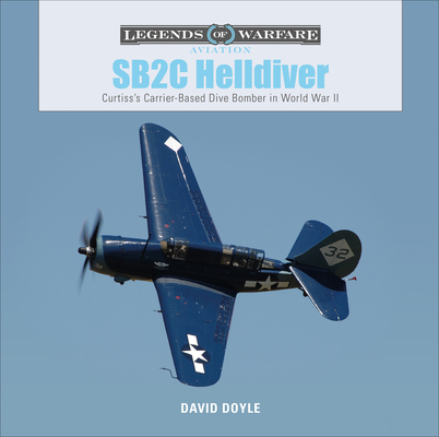 SB2C Helldiver: Curtiss's Carrier-Based Dive Bomber in World War II (Legends of Warfare: Aviation #34) By David Doyle Cover Image