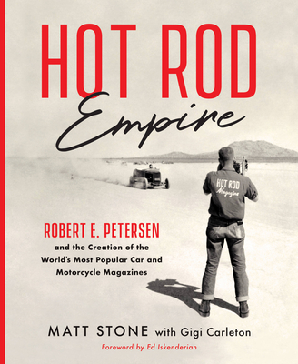 Hot Rod Empire: Robert E. Petersen and the Creation of the World's Most Popular Car and Motorcycle Magazines Cover Image
