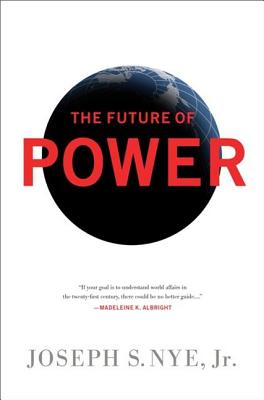 The Future of Power By Joseph S. Nye, Jr Cover Image
