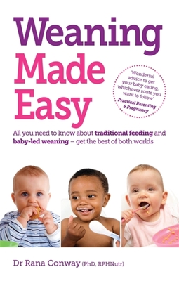 Weaning Made Easy: All you need to know about spoon feeding and baby-led weaning – get the best of both worlds Cover Image
