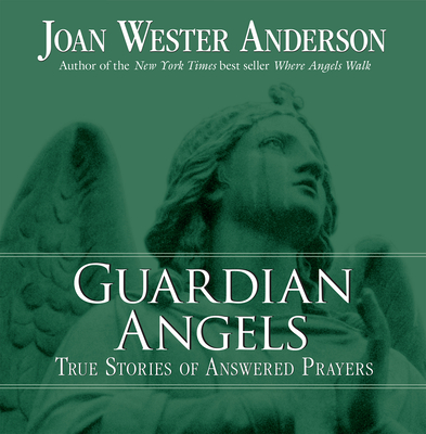 Guardian Angels: True Stories of Answered Prayers Cover Image