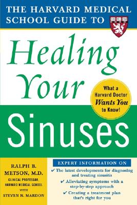 Harvard Medical School Guide to Healing Your Sinuses (Harvard Medical School Guides) By Ralph Metson, Steven Mardon Cover Image