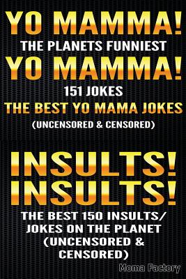 Yo Mamma! Yo Mamma! & Insults! Insults By The Moma Factory Cover Image