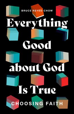 Everything Good about God Is True: Choosing Faith Cover Image