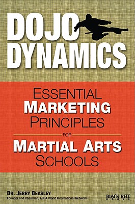 Dojo Dynamics: Essential Marketing Principles for Martial Arts Schools Cover Image