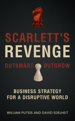 Scarlett's Revenge: Business Strategy For A Disruptive World By William Putsis, David Edelheit Cover Image