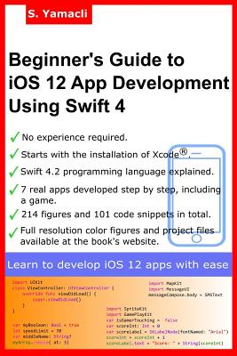 Beginner's Guide to iOS 12 App Development Using Swift 4: Xcode, Swift and App Design Fundamentals Cover Image