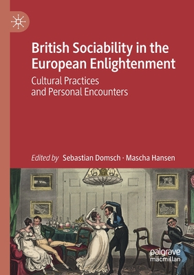 British Sociability in the European Enlightenment: Cultural Practices and Personal Encounters Cover Image