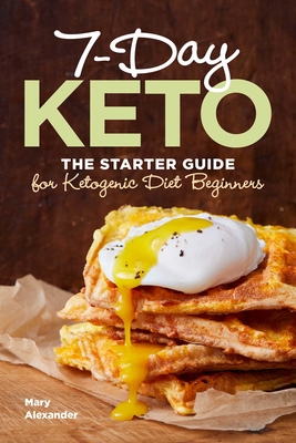 7-Day Keto: The Starter Guide for Ketogenic Diet Beginners Cover Image