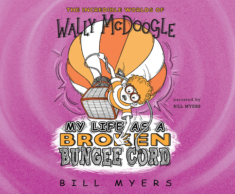 My Life as a Broken Bungee Cord By Bill Myers, Bill Myers (Narrated by) Cover Image