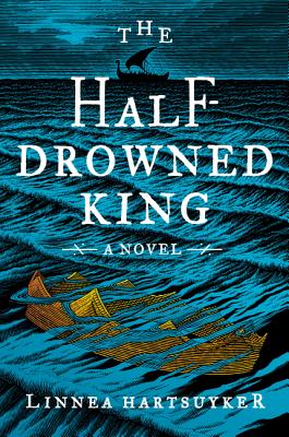 The Half-Drowned King: A Novel (The Golden Wolf Saga #1) By Linnea Hartsuyker Cover Image