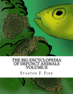 The Big Encyclopedia of Defunct Animals: Volume II Cover Image