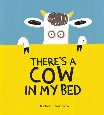 There's a Cow in My Bed (Somos8) By Daniel Fehr, Jorge Martín (Illustrator) Cover Image