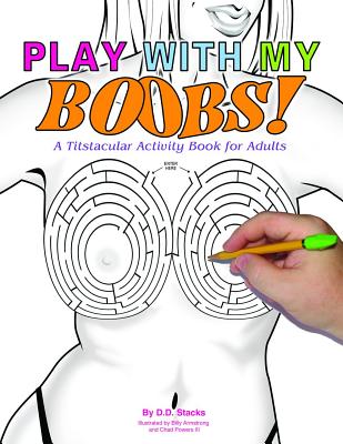Play with My Boobs: A Titstacular Activity Book for Adults