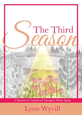 The Third Season: A Memoir of Considered Thoughts While Aging Cover Image