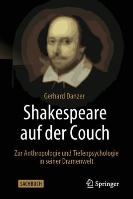 Shakespeare Auf Der Couch: Zur Anthropologie Und Tiefenpsychologie in Seiner Dramenwelt Cover Image