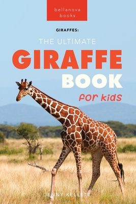 Giraffes The Ultimate Giraffe Book for Kids: 100+ Amazing Giraffe Facts, Photos, Quiz + More Cover Image
