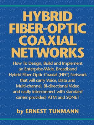 Hybrid Fiber-Optic Coaxial Networks: How to Design, Build, and Implement an Enterprise-Wide Broadband HFC Network By Ernest Tunmann Cover Image