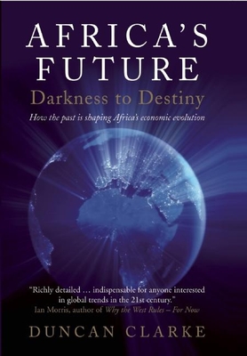 Africa's Future: Darkness to Destiny By Duncan Clarke Cover Image