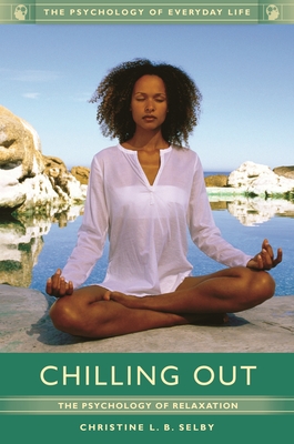 Chilling Out: The Psychology of Relaxation (Psychology of Everyday Life) Cover Image