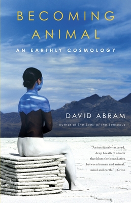 Becoming Animal: An Earthly Cosmology By David Abram Cover Image