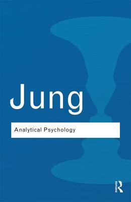 Analytical Psychology: Its Theory and Practice (Routledge Classics)