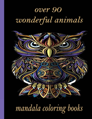 over 90 wonderful animals mandala coloring books: An Adult Coloring Book with Lions, Elephants, Owls, Horses, Dogs, Cats, and Many More! (Animals with By Sketch Books Cover Image