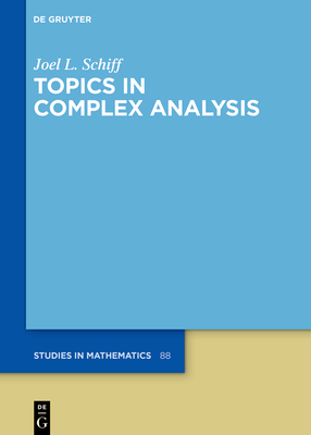 Topics in Complex Analysis (de Gruyter Studies in Mathematics #88) By Joel L. Schiff Cover Image