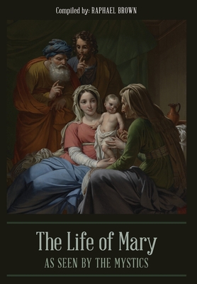 The Life of Mary As Seen By the Mystics By Raphael Brown Cover Image
