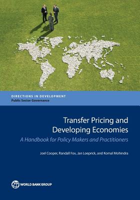 Transfer Pricing and Developing Economies: A Handbook for Policy Makers and Practitioners By Joel Cooper, Randall Fox, Jan Loeprick Cover Image