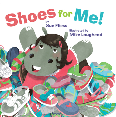 Shoes for Me! By Sue Fliess, Mike Laughead (Illustrator) Cover Image