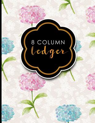 8 Column Ledger: Columnar Pad, Accounting Ledger Pad, Financial Ledger Book, Hydrangea Flower Cover, 8.5 x 11, 100 pages Cover Image