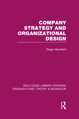 Company Strategy and Organizational Design (RLE: Organizations) (Routledge Library Editions: Organizations) Cover Image