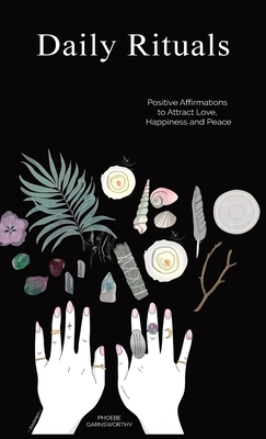 Daily Rituals: Positive Affirmations to Attract Love, Happiness and Peace Cover Image
