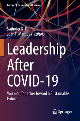 Leadership After Covid-19: Working Together Toward a Sustainable Future (Future of Business and Finance)