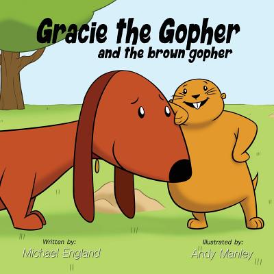Gracie the Gopher and the Brown Gopher By Michael England, Andy Manley (Artist) Cover Image