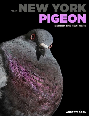 The New York Pigeon: Behind the Feathers Cover Image