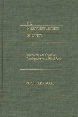 The Internationalization of Capital: Imperialism and Capitalist Development on a World Scale By Berch Berberoglu Cover Image