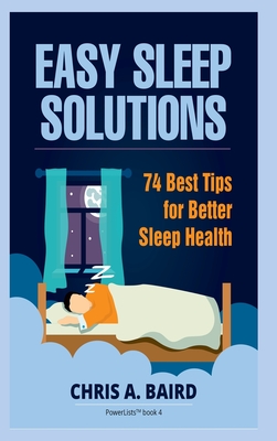 Sleep: Easy Sleep Solutions: 74 Best Tips for Better Sleep Health: How to Deal With Sleep Deprivation Issues Without Drugs Bo Cover Image