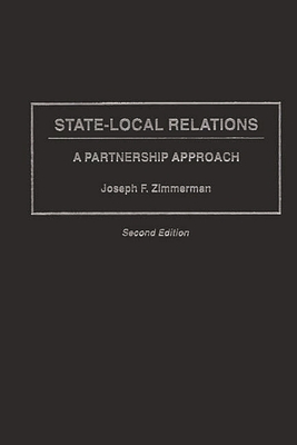 State-Local Relations: A Partnership Approach, Second Edition (Literature; 59) By Joseph Francis Zimmerman Cover Image