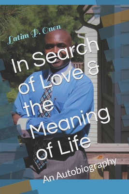 In Search of Love & the Meaning of Life: An Autobiography Cover Image