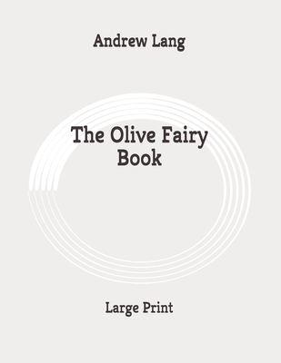 The Olive Fairy Book: Large Print By Andrew Lang Cover Image