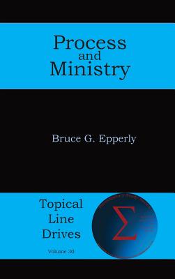 Process and Ministry (Topical Line Drives #30) By Bruce G. Epperly Cover Image